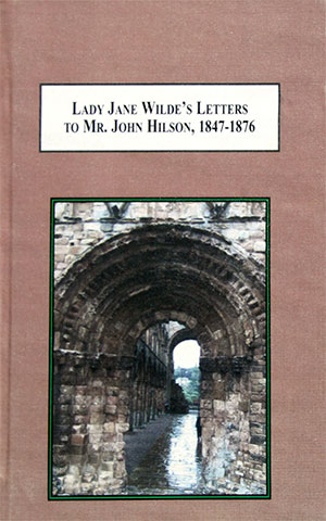 Lady Jane Wilde's Letters to Mr. John Hilson by author Karen Sasha Anthony Tipper